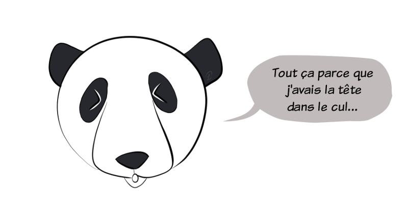 Moustache soupire : "Tout ça parce que j'avais la tête dans le cul..."